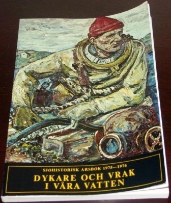 "Dykare och vrak i våra vatten, sjöhistorisk årsbok 1975-76." Yearbook regarding divers and wrecks in local waters, published by the Maritime Museum Stockholm in 1977.